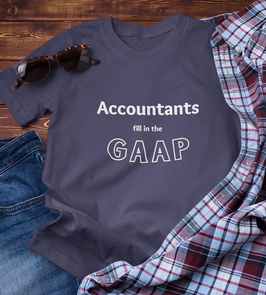 Accountants Fill in the Gaap Shirt