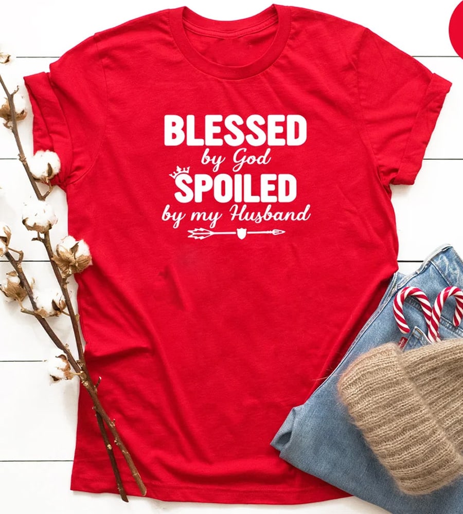 Blessed By god Spoiled By My Husband Shirt