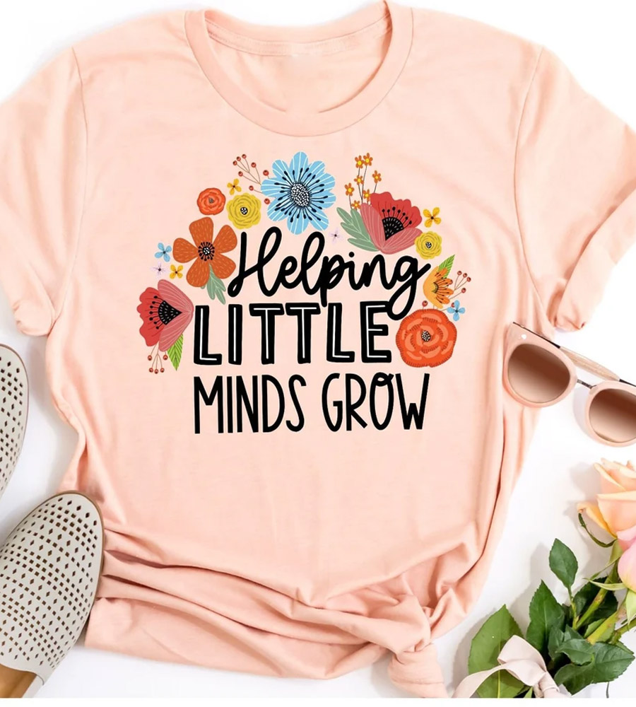 Helping Little Minds Grow Shirt