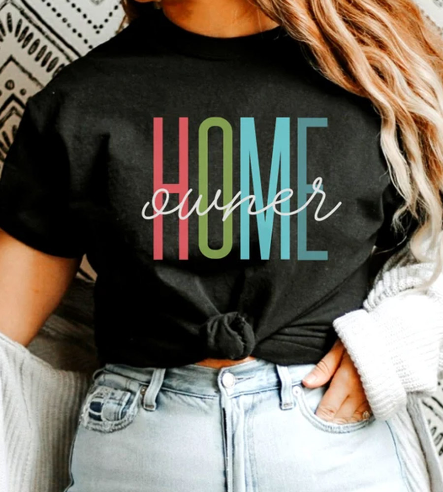 Homeowner Shirt New Home Shirt
