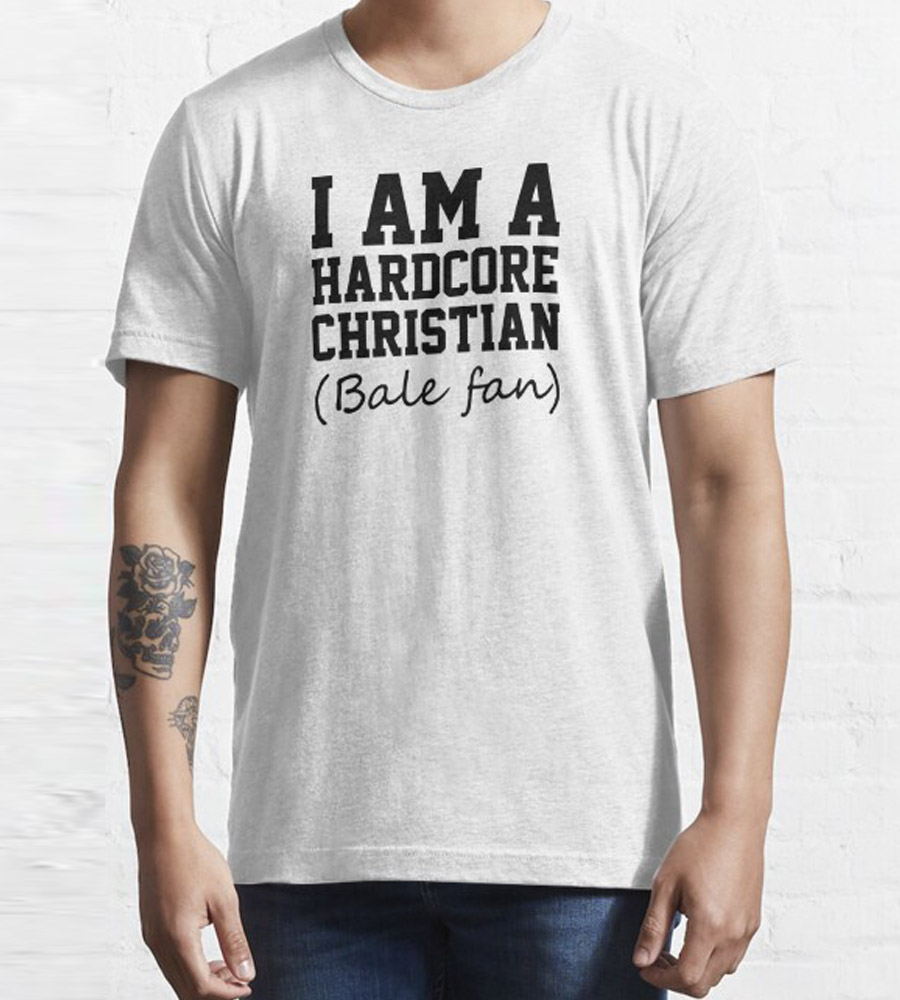I Am A Hardcore Christian Bale Fan shirt
