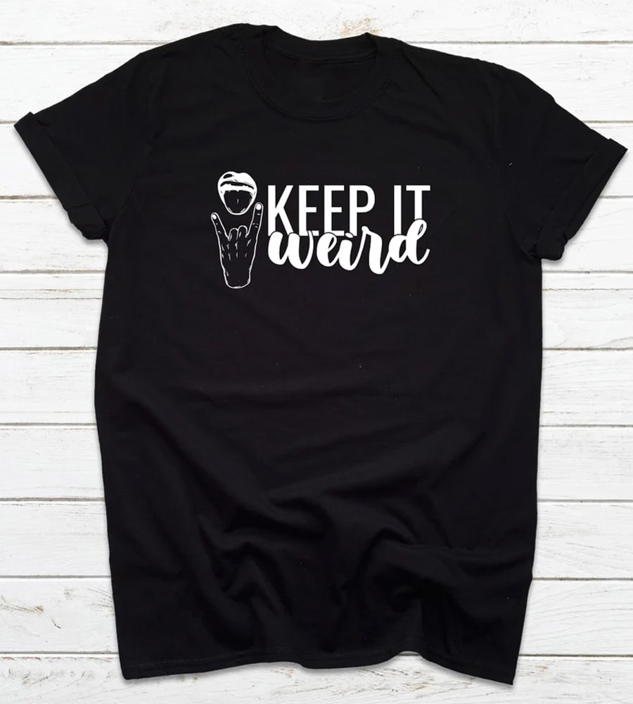 Keep It Weird Shirt
