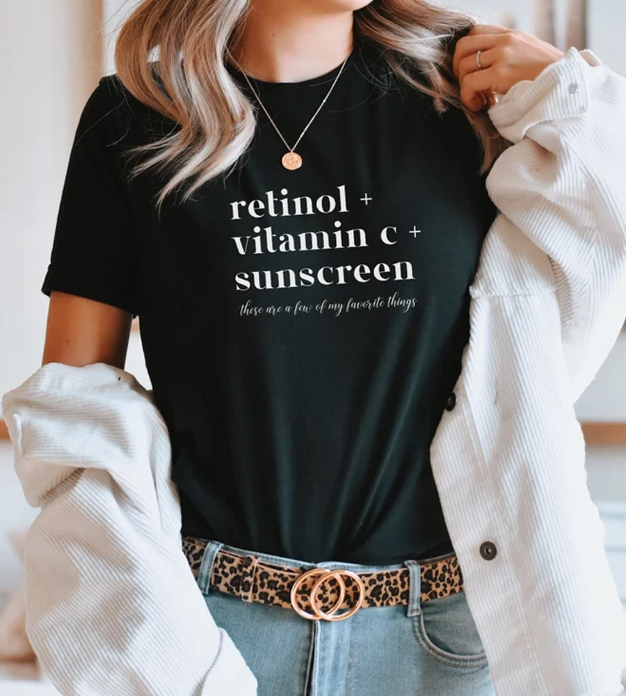 Retinol Vitamin C And Sunscreen Shirt