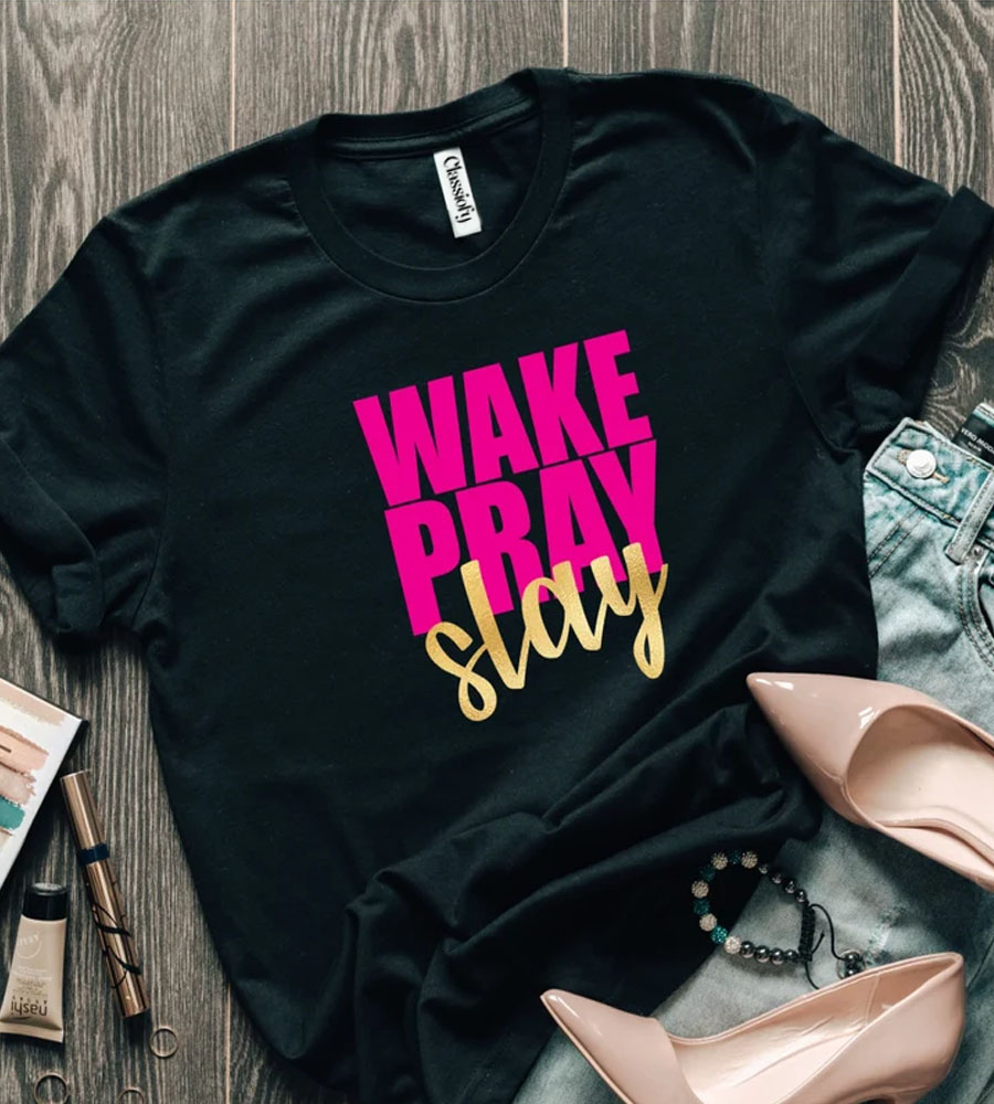Wake Pray Slay Shirt
