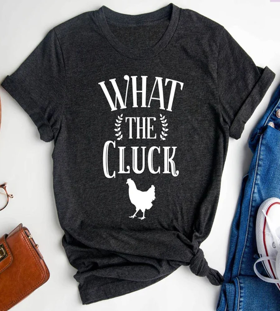 What the Cluck Shirt