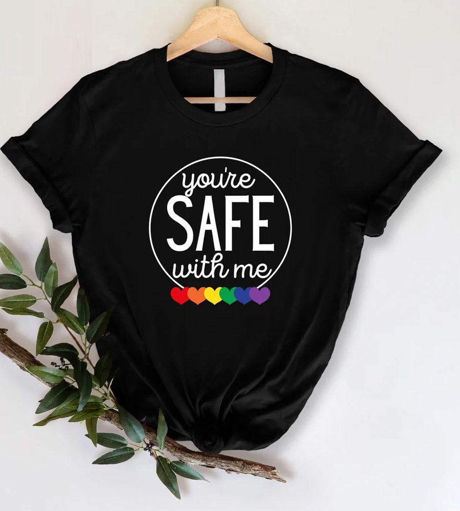 You Are Safe With Me Shirt